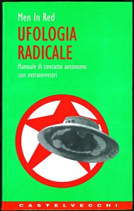 Ufologia radical. Manual de contacto autónomo con extraterrestres. Por Men In Red (M.I.R.)